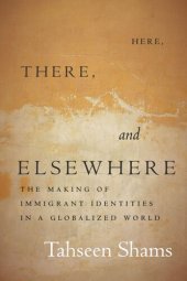 book Here, There, and Elsewhere: The Making of Immigrant Identities in a Globalized World