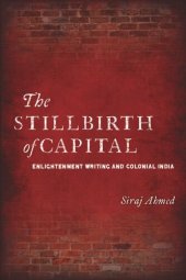 book The Stillbirth of Capital: Enlightenment Writing and Colonial India