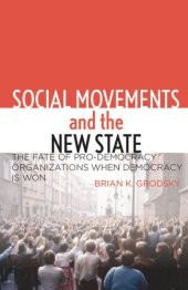 book Social Movements and the New State: The Fate of Pro-Democracy Organizations When Democracy Is Won