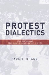 book Protest Dialectics: State Repression and South Korea's Democracy Movement, 1970-1979