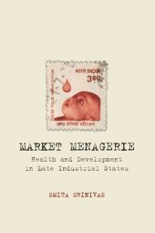 book Market Menagerie: Health and Development in Late Industrial States