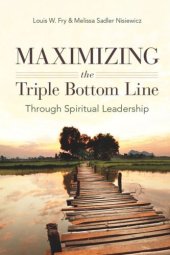 book Maximizing the Triple Bottom Line Through Spiritual Leadership