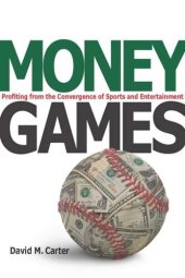 book Money Games: Profiting from the Convergence of Sports and Entertainment