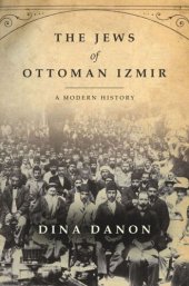 book The Jews of Ottoman Izmir: A Modern History