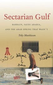 book Sectarian Gulf: Bahrain, Saudi Arabia, and the Arab Spring That Wasn't