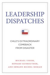 book Leadership Dispatches: Chile's Extraordinary Comeback from Disaster