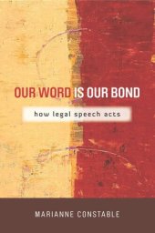 book Our Word Is Our Bond: How Legal Speech Acts