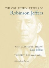 book The Collected Letters of Robinson Jeffers, with Selected Letters of Una Jeffers: Volume Three, 1940-1962