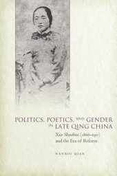 book Politics, Poetics, and Gender in Late Qing China: Xue Shaohui and the Era of Reform