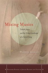 book Mixing Musics: Turkish Jewry and the Urban Landscape of a Sacred Song