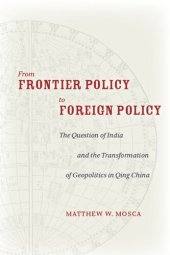 book From Frontier Policy to Foreign Policy: The Question of India and the Transformation of Geopolitics in Qing China