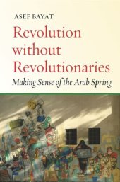 book Revolution without Revolutionaries: Making Sense of the Arab Spring