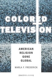 book Colored Television: American Religion Gone Global