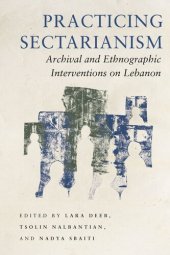 book Practicing Sectarianism: Archival and Ethnographic Interventions on Lebanon