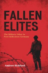 book Fallen Elites: The Military Other in Post–Unification Germany