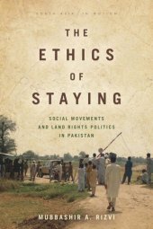 book The Ethics of Staying: Social Movements and Land Rights Politics in Pakistan