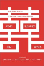 book Wives, Husbands, and Lovers: Marriage and Sexuality in Hong Kong, Taiwan, and Urban China