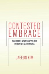 book Contested Embrace: Transborder Membership Politics in Twentieth-Century Korea