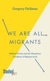 book We Are All Migrants: Political Action and the Ubiquitous Condition of Migrant-hood