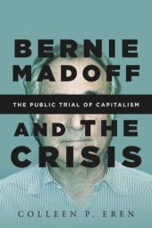 book Bernie Madoff and the Crisis: The Public Trial of Capitalism