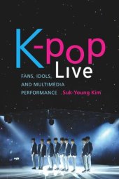 book K-pop Live: Fans, Idols, and Multimedia Performance