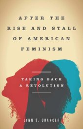 book After the Rise and Stall of American Feminism: Taking Back a Revolution