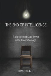 book The End of Intelligence: Espionage and State Power in the Information Age