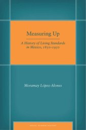 book Measuring Up: A History of Living Standards in Mexico, 1850–1950