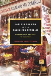 book Jobless Growth in the Dominican Republic: Disorganization, Precarity, and Livelihoods