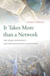 book It Takes More than a Network: The Iraqi Insurgency and Organizational Adaptation