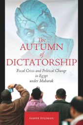 book The Autumn of Dictatorship: Fiscal Crisis and Political Change in Egypt under Mubarak