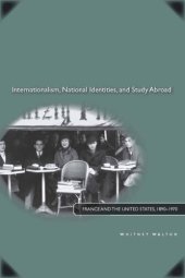 book Internationalism, National Identities, and Study Abroad: France and the United States, 1890–1970