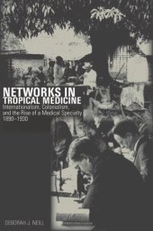 book Networks in Tropical Medicine: Internationalism, Colonialism, and the Rise of a Medical Specialty, 1890–1930