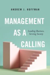 book Management as a Calling: Leading Business, Serving Society