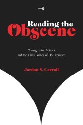 book Reading the Obscene: Transgressive Editors and the Class Politics of US Literature