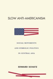 book Slow Anti-Americanism: Social Movements and Symbolic Politics in Central Asia