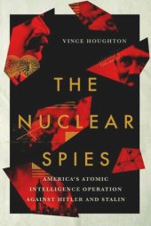 book The Nuclear Spies: America's Atomic Intelligence Operation against Hitler and Stalin