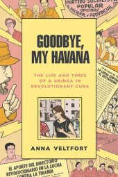 book Goodbye, My Havana: The Life and Times of a Gringa in Revolutionary Cuba