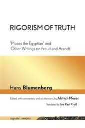 book Rigorism of Truth: "Moses the Egyptian" and Other Writings on Freud and Arendt