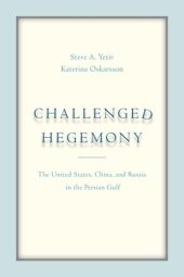 book Challenged Hegemony: The United States, China, and Russia in the Persian Gulf