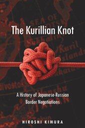 book The Kurillian Knot: A History of Japanese-Russian Border Negotiations