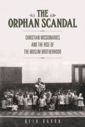 book The Orphan Scandal: Christian Missionaries and the Rise of the Muslim Brotherhood