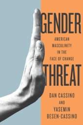 book Gender Threat: American Masculinity in the Face of Change