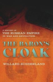 book The Baron's Cloak: A History of the Russian Empire in War and Revolution