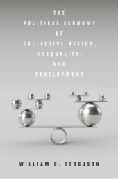 book The Political Economy of Collective Action, Inequality, and Development