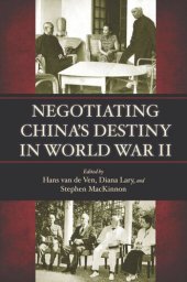 book Negotiating China's Destiny in World War II