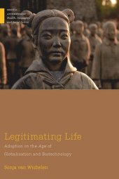 book Legitimating Life: Adoption in the Age of Globalization and Biotechnology