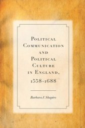 book Political Communication and Political Culture in England, 1558-1688