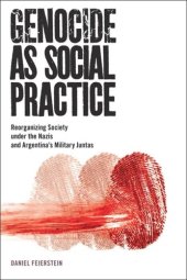 book Genocide as Social Practice: Reorganizing Society under the Nazis and Argentina's Military Juntas