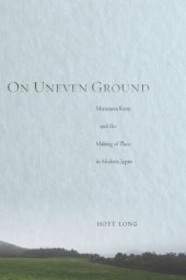 book On Uneven Ground: Miyazawa Kenji and the Making of Place in Modern Japan